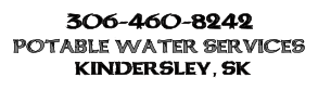 306-460-8242 POTABLE WATER SERVICES KINDERSLEY, SK